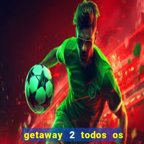 getaway 2 todos os carros liberados 2024